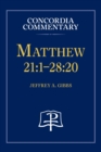 Matthew 21 : 1-28:20 - Concordia Commentary - Book