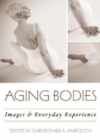 Aging Bodies : Images and Everyday Experience - Book