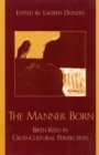 The Manner Born : Birth Rites in Cross-Cultural Perspective - Book