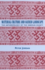 Material Culture and Sacred Landscape : The Anthropology of the Siberian Khanty - Book