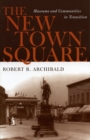 The New Town Square : Museums and Communities in Transition - Book