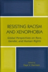 Resisting Racism and Xenophobia : Global Perspectives on Race, Gender, and Human Rights - Book