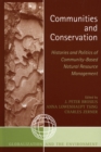 Communities and Conservation : Histories and Politics of Community-Based Natural Resource Management - Book