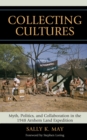 Collecting Cultures : Myth, Politics, and Collaboration in the 1948 Arnhem Land Expedition - Book