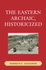 The Eastern Archaic, Historicized - Book