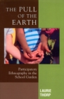 The Pull of the Earth : Participatory Ethnography in the School Garden - Book