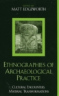 Ethnographies of Archaeological Practice : Cultural Encounters, Material Transformations - Book
