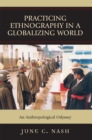 Practicing Ethnography in a Globalizing World : An Anthropological Odyssey - Book
