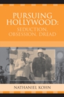 Pursuing Hollywood : Seduction, Obsession, Dread - Book