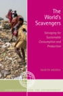 The World's Scavengers : Salvaging for Sustainable Consumption and Production - Book