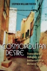 Cosmopolitan Desire : Transcultural Dialogues and Antiterrorism in Morocco - Book