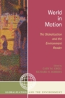 World in Motion : The Globalization and the Environment Reader - Book