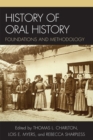History of Oral History : Foundations and Methodology - Book
