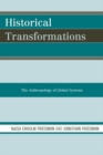 Historical Transformations : The Anthropology of Global Systems - Book