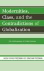 Modernities, Class, and the Contradictions of Globalization : The Anthropology of Global Systems - Book