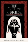 The Gift of a Bride : A Tale of Anthropology, Matrimony and Murder - Book