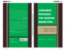 Consumer Research for Museum Marketers : Audience Insights Money Can't Buy - Book