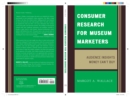 Consumer Research for Museum Marketers : Audience Insights Money Can't Buy - Book
