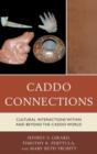 Caddo Connections : Cultural Interactions within and beyond the Caddo World - Book