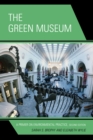 The Green Museum : A Primer on Environmental Practice - Book