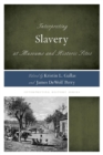Interpreting Slavery at Museums and Historic Sites - Book