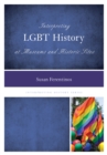 Interpreting LGBT History at Museums and Historic Sites - Book