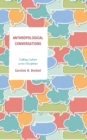 Anthropological Conversations : Talking Culture across Disciplines - Book