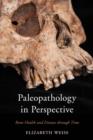 Paleopathology in Perspective : Bone Health and Disease through Time - Book