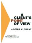 A Client's Point of View : Excerpts from: Writ of Certiorari - Book