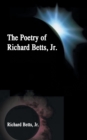 The Poetry of Richard Betts, Jr. - Book