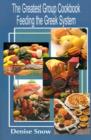 The Greatest Group Cook Book Feeding the Greek System : Healthy Recipes for Sorority and Fraternity Meals All Recipes Serve 50 - Book