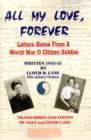 All My Love, Forever : Letters Home from a World War II Citizen Soldier, Written in 1943-1945 - Book