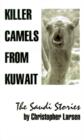 Killer Camels from Kuwait : The Saudi Stories - Book