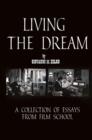 Living the Dream : A Collection of Essays from Film School - Book