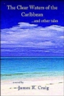 The Clear Waters of the Caribbean : ..and Other Tales - Book