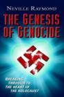 The Genesis of Genocide : Breaking Through to the Heart of the Holocaust - Book