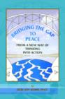 Bridging the Gap to Peace : From a New Way of Thinking into Action - Book