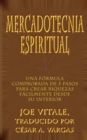 Mercadotecnia Espiritual : Una Formula Comprobada De 5 Pasos Para Crear Riquezas Facilmente Desde Su Interior - Book