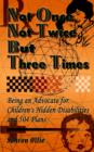 Not Once, Not Twice, But Three Times : Being an Advocate for Children's Hidden Disabilities and 504 Plans - Book