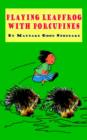 Playing Leapfrog with Porcupines - Book