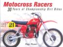 Motocross Racers : 30 Years of Championship Dirt Bikes - Book