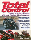 Total Control : High Performance Street Riding Techniques - Book