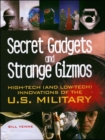 Secret Gear, Gadgets, and Gizmos : High-tech Equipment of the U.S. Military - Book