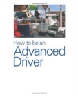 How to be an Advanced Driver : Pass Your Advanced Driving Test - Book