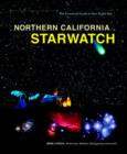 Northern California Starwatch : The Essential Guide to Our Night Sky - Book