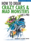 How To Draw Crazy Cars & Mad Monsters Like a Pro - Book