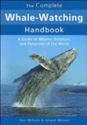 The Complete Whale-Watching Handbook : A Guide to Whales, Dolphins, and Porpoises of the World - Book