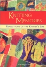 Knitting Memories : Reflections on the Knitter's Life - Book