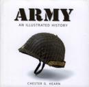 Army : An Illustrated History of the U.S. Army from 1775 to the 21st Century - Book