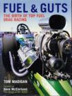 Fuel and Guts : The Birth of Top Fuel Drag Racing - Book